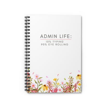 Administrative Assistant Spiral Notebook - "10% typing, 90% eye rolling"