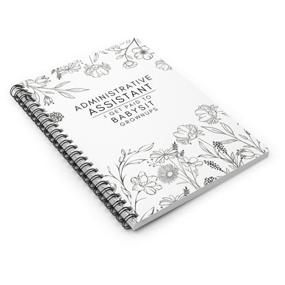 Carnet à spirale floral pour assistante administrative – « Je suis payée pour garder des adultes. »