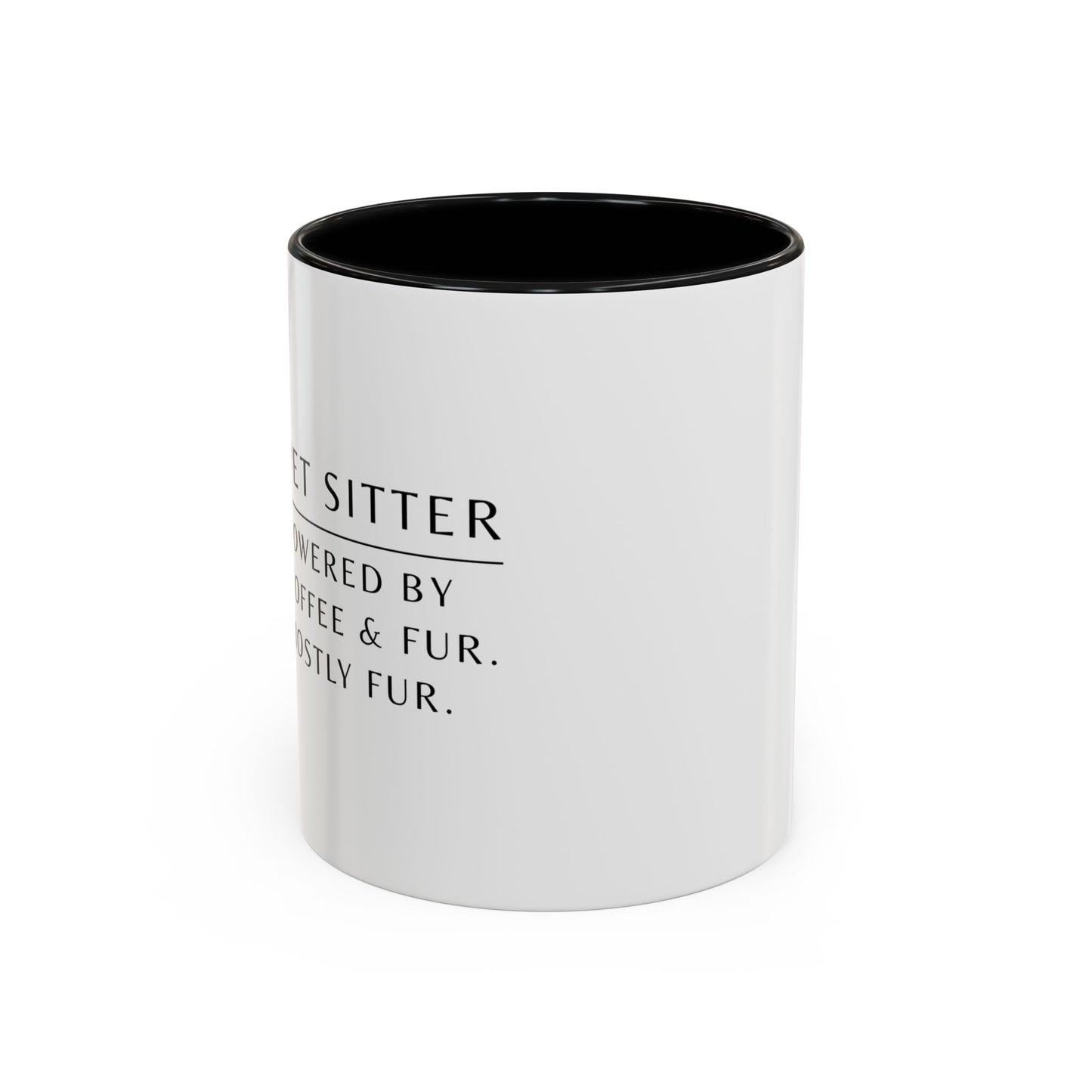 Pet Sitter Coffee Mug – “Powered by coffee and fur. Mostly fur.”