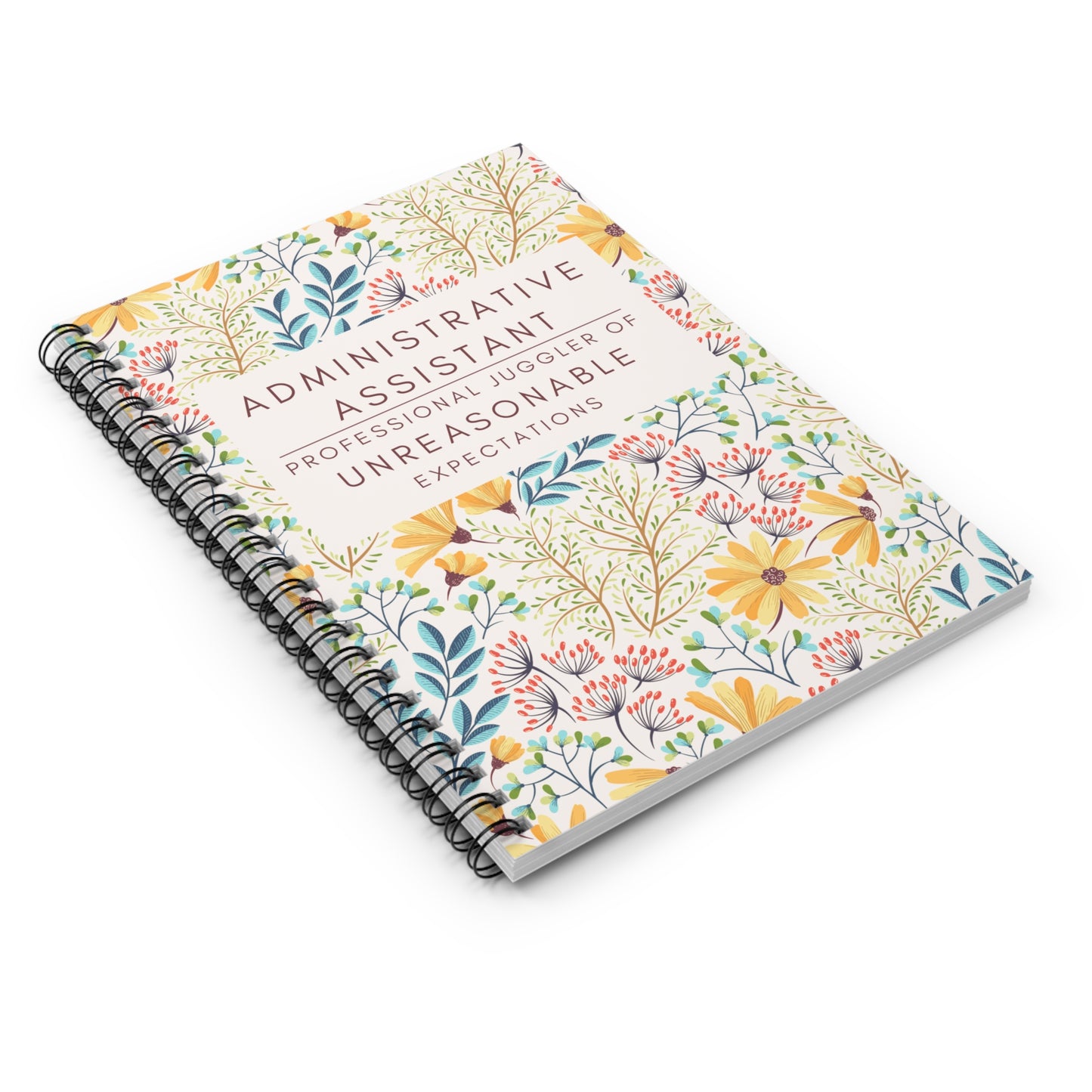 Administrative Assistant Spiral Notebook - "Professional Juggler of Unreasonable Expectations"