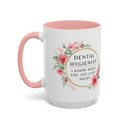 Dental Hygienist Floral Coffee Mug – "I Know What You Ate Last Night"