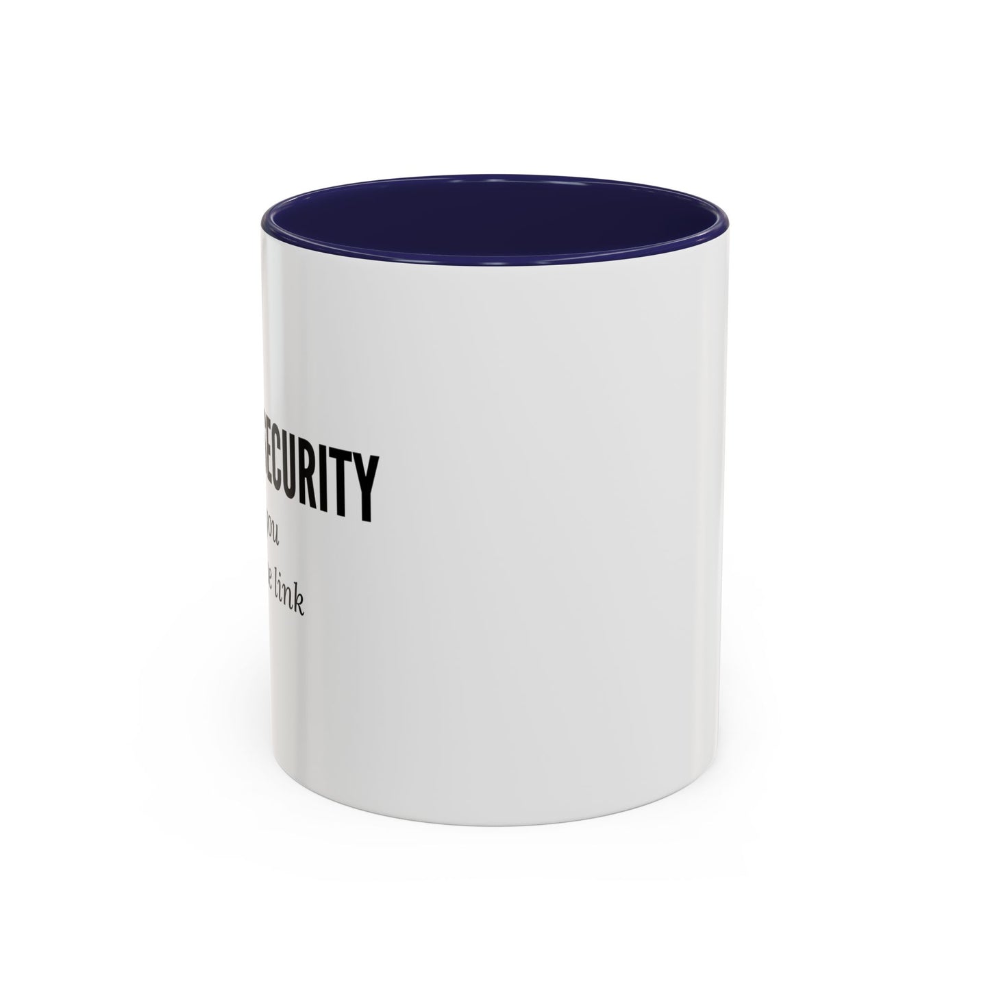 Cybersecurity Coffee Mug - "Because You Clicked the Link"