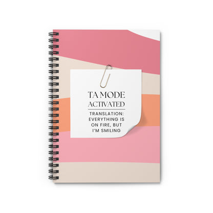 Teaching Assistant Spiral Notebook – “Everything is on fire, but I’m smiling.”