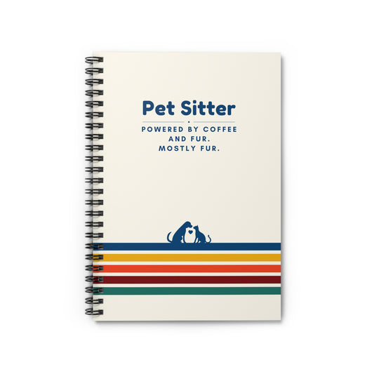 Pet Sitter Spiral Notebook – “Powered by coffee and fur. Mostly fur.”