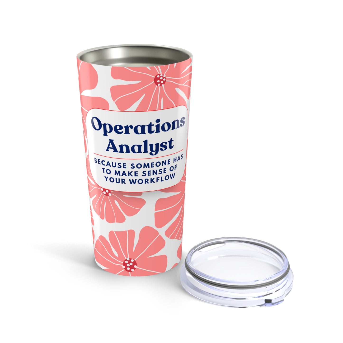 Operations Analyst 20oz Floral Tumbler — 'Because Someone Has to Make Sense of Your Workflow'