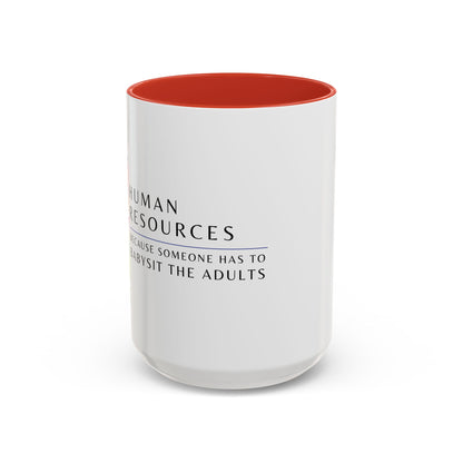 Human Resources Coffee Mug: "Because Someone Has to Babysit the Adults"