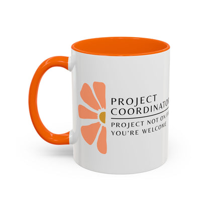 Project Coordinator Floral Coffee Mug – “Project not on fire? You’re welcome.”