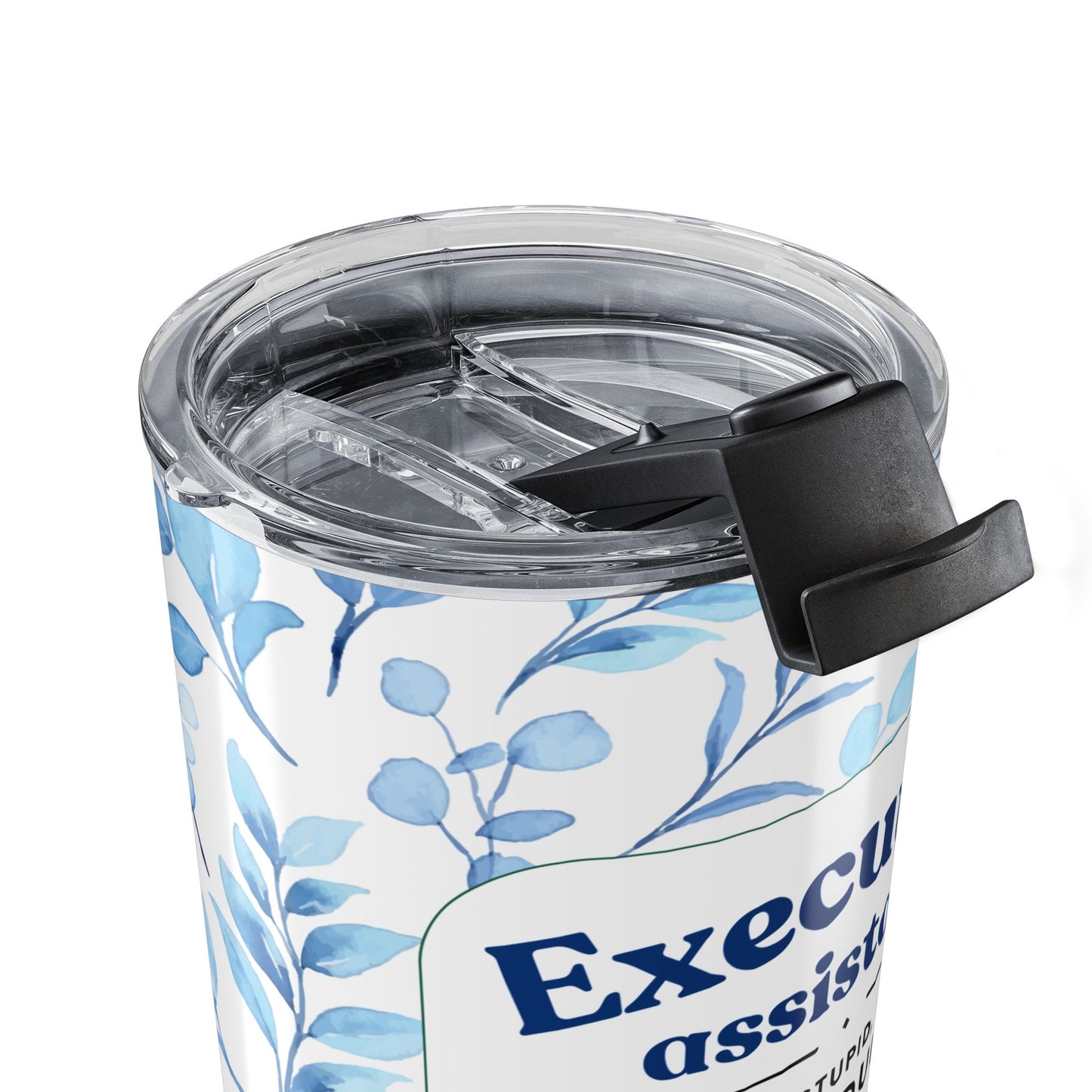 Executive Assistant Floral Tumbler 20 oz. - "I can’t fix stupid, but I can reschedule it."