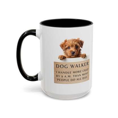 Dog Walker Coffee Mug – “I handle more crap before 9 a.m. than most people do all day.”