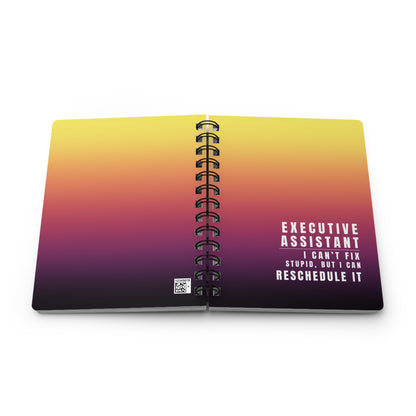 Executive Assistant Spiral Notebook – “I can’t fix stupid, but I can reschedule it.”