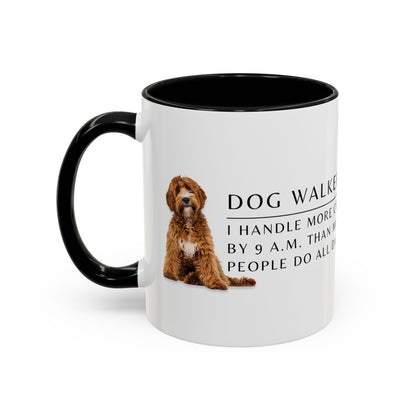 Dog Walker Doodle Coffee Mug – “I handle more crap before 9 a.m. than most people do all day.”