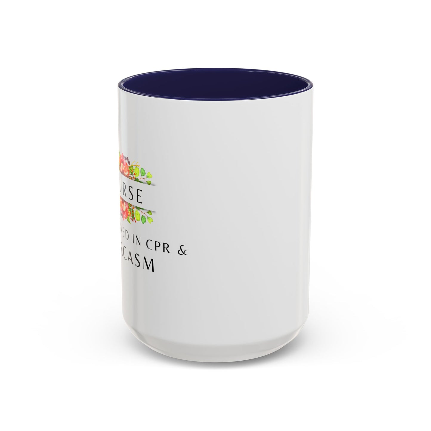 Nurse Floral Coffee Mug – "I’m Trained in CPR and Sarcasm"