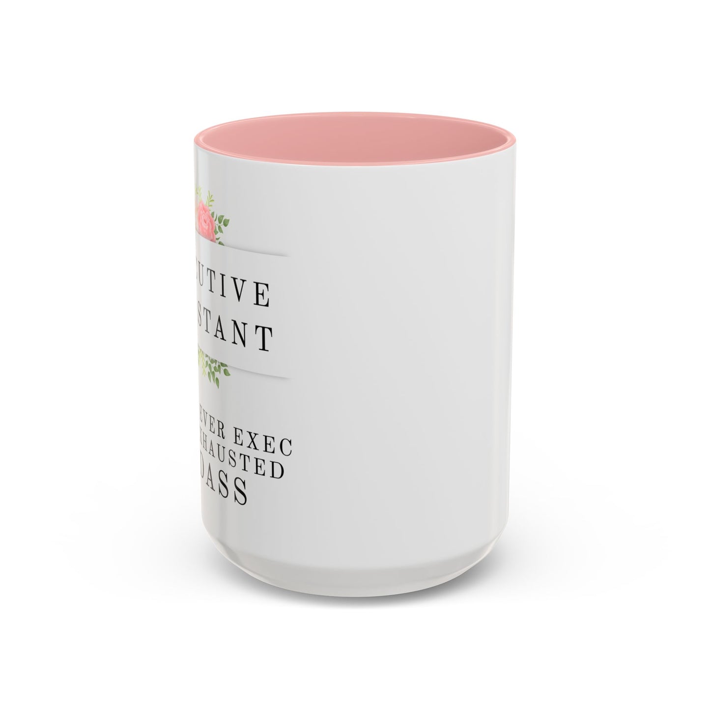 Executive Assistant Floral Coffee Mug – “Behind every exec is an exhausted badass.”