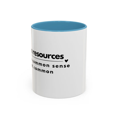 Human Resources Coffee Mug: "Because Common Sense Isn’t That Common"