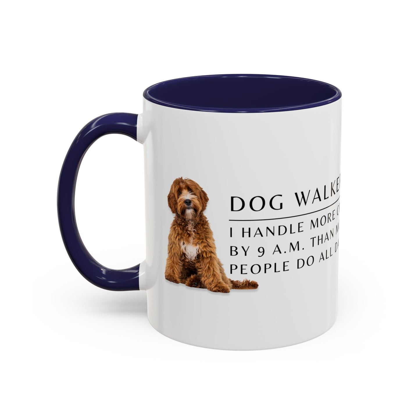 Dog Walker Doodle Coffee Mug – “I handle more crap before 9 a.m. than most people do all day.”