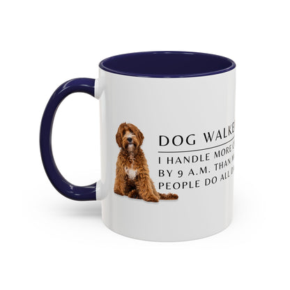 Dog Walker Doodle Coffee Mug – “I handle more crap before 9 a.m. than most people do all day.”