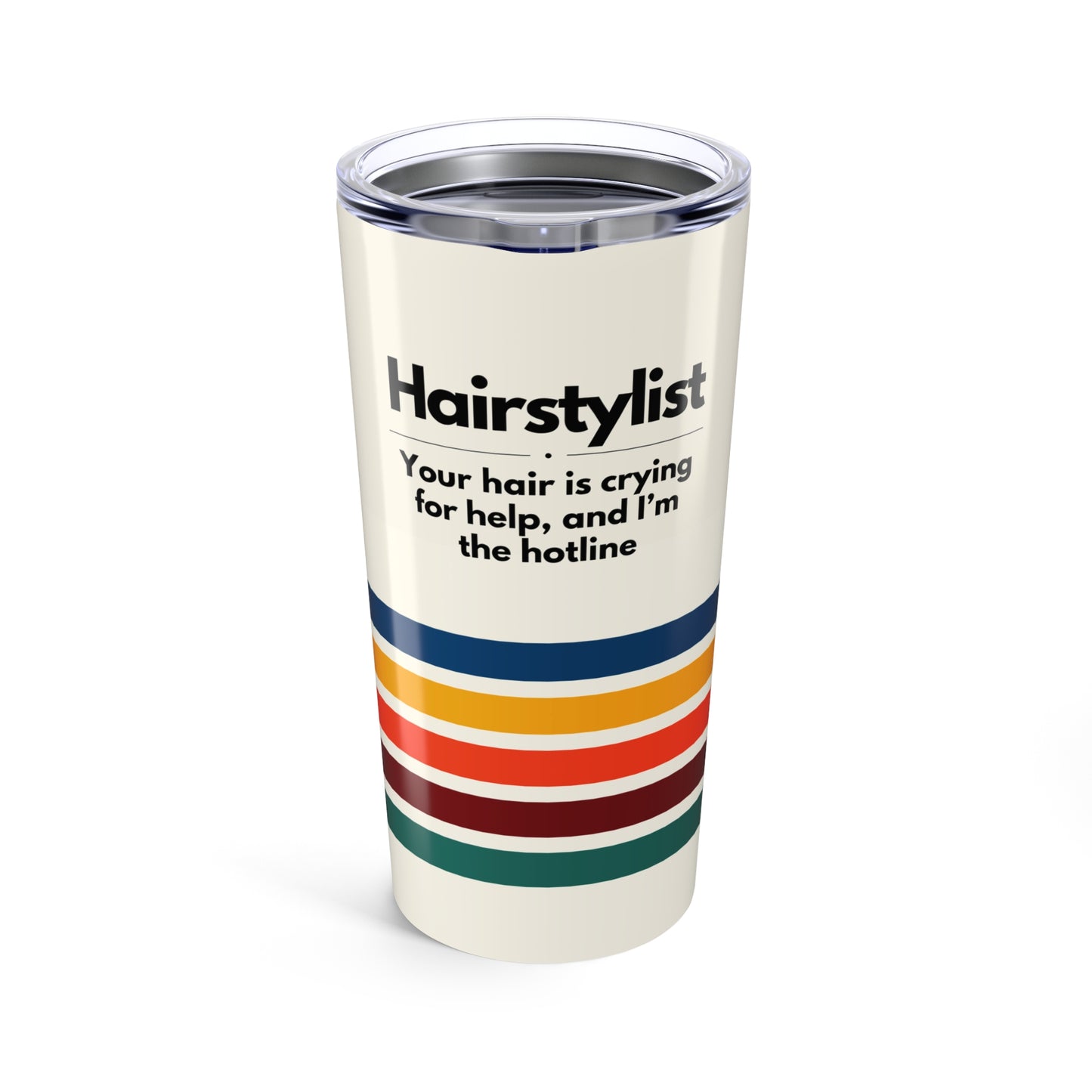 Hairstylist Tumbler 20 oz. – “Your Hair Is Crying for Help, and I’m the Hotline.”