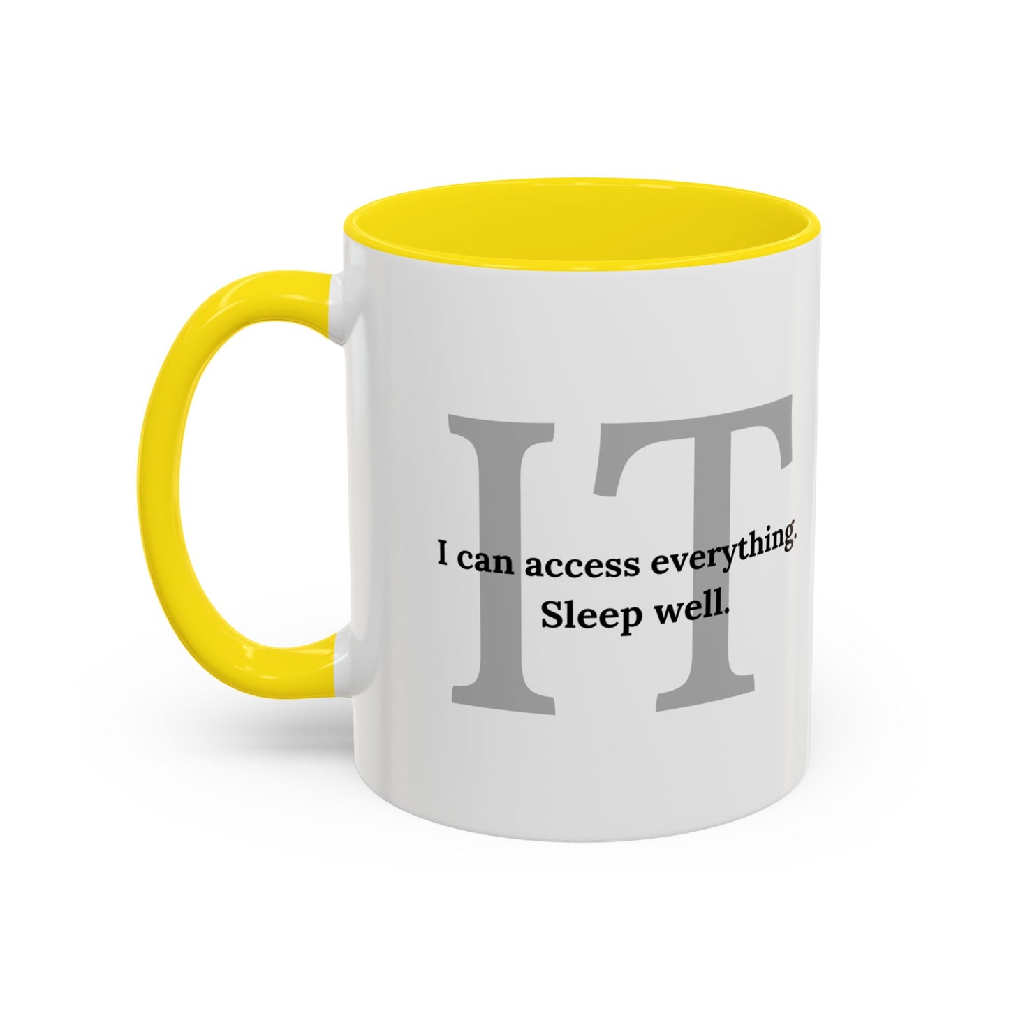 Information Technology Coffee Mug: "I Can Access Everything—Sleep Well"