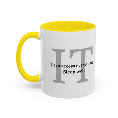 Information Technology Coffee Mug: "I Can Access Everything—Sleep Well"