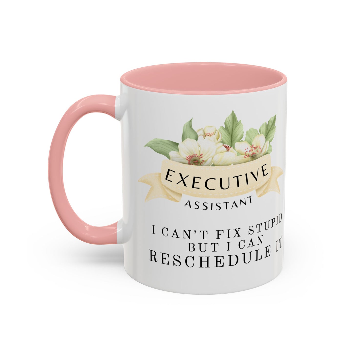 Executive Assistant Floral Coffee Mug - "Can't Fix Stupid"