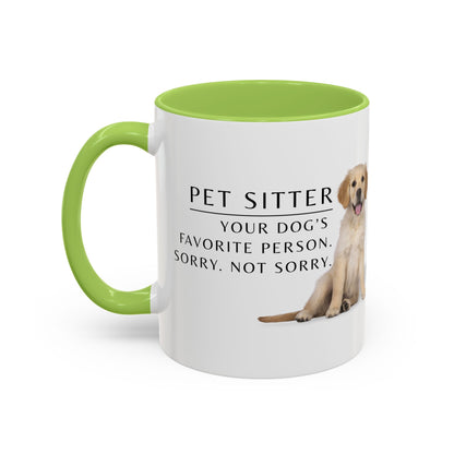 Pet Sitter Coffee Mug – “Your dog’s favorite person. Sorry. Not sorry.”