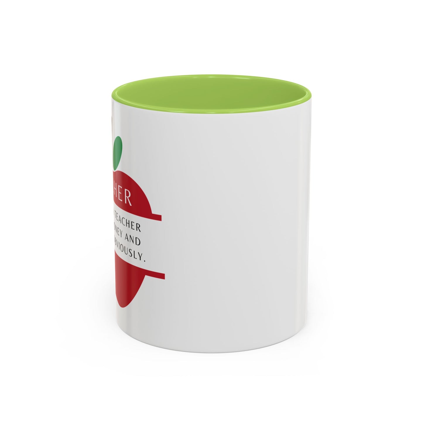 Teacher Coffee Mug – “I became a teacher for the money and glamour. Obviously.”