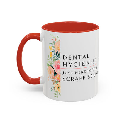 Dental Hygienist Floral Coffee Mug – "Just Here for the Scrape Sound"