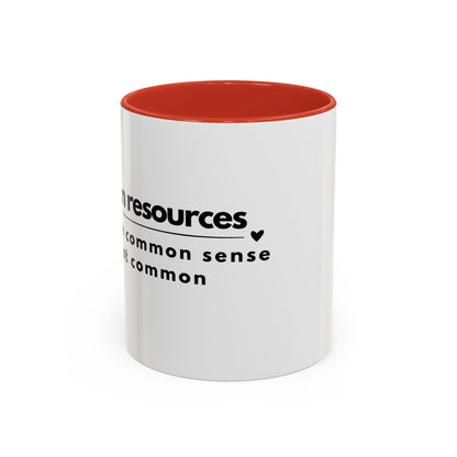 Human Resources Coffee Mug: "Because Common Sense Isn’t That Common"