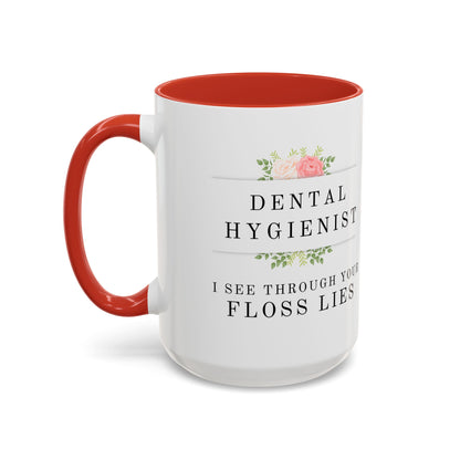 Dental Hygienist Floral Coffee Mug – "I See Through Your Floss Lies"