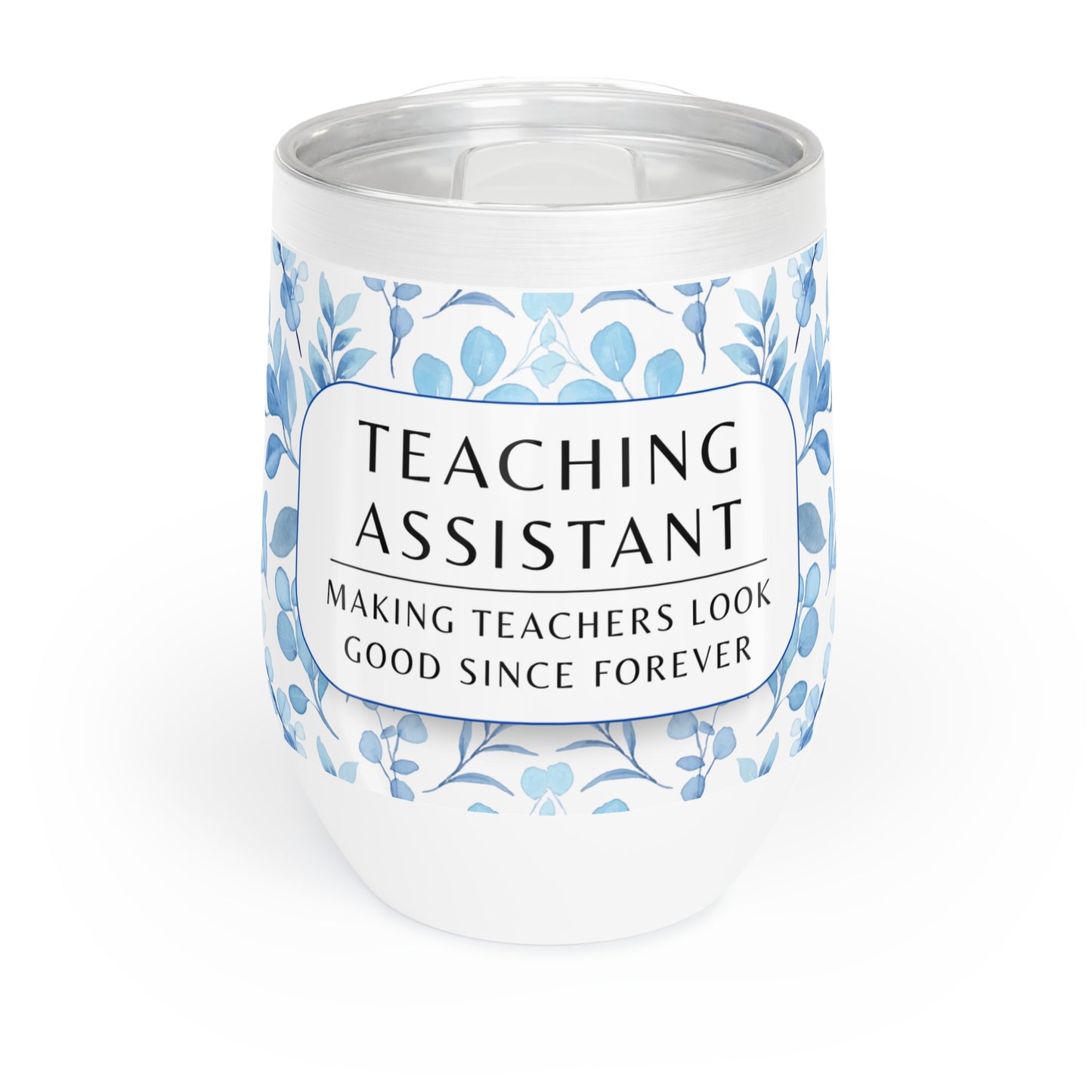 Wine Tumbler – “Teaching Assistant: Making Teachers Look Good Since… Forever.”