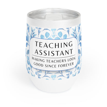 Wine Tumbler – “Teaching Assistant: Making Teachers Look Good Since… Forever.”