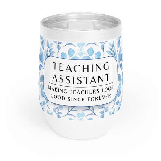 Wine Tumbler – “Teaching Assistant: Making Teachers Look Good Since… Forever.”