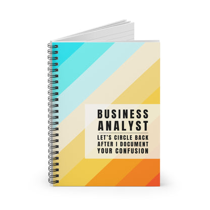 Business Analyst Spiral Notebook – “Let's Circle Back After I Document Your Confusion”