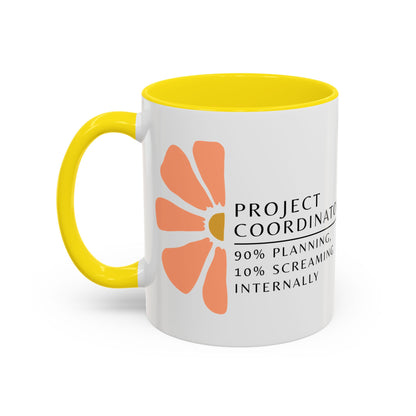 Project Coordinator Coffee Mug – “90% planning, 10% screaming internally.”