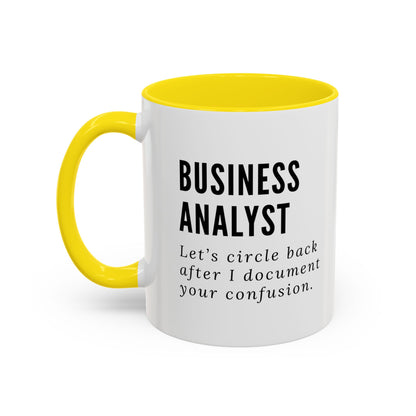 Business Analyst Coffee Mug – “Let’s Circle Back After I Document Your Confusion”