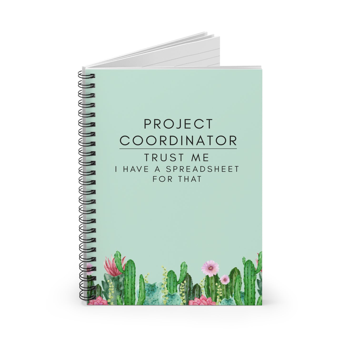Project Coordinator Spiral Notebook – “Trust me, I have a spreadsheet for that.” Cactus-Themed