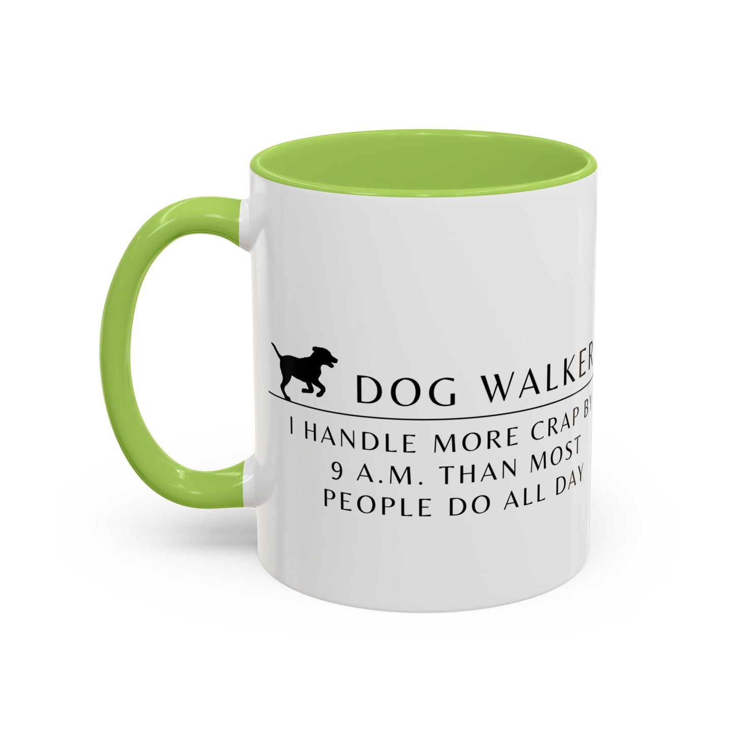 Dog Walker Coffee Mug – “I handle more crap before 9 a.m. than most people do all day.”