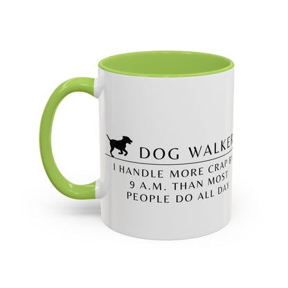 Dog Walker Coffee Mug – “I handle more crap before 9 a.m. than most people do all day.”
