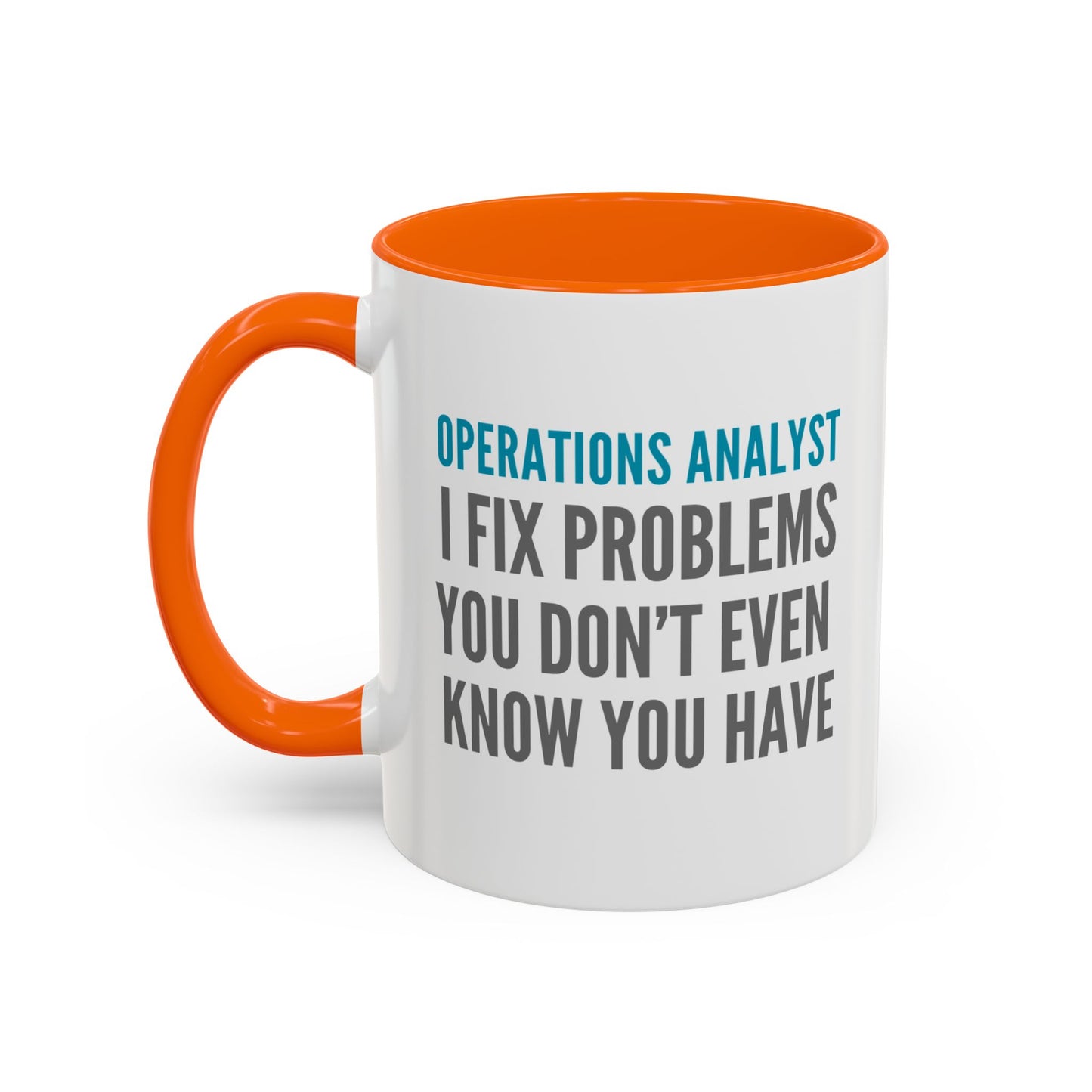 Operations Analyst Coffee Mug – “I Fix Problems You Don’t Even Know You Have”