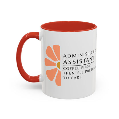 Administrative Assistant Floral Coffee Mug: "Coffee First, Then I’ll Pretend to Care"