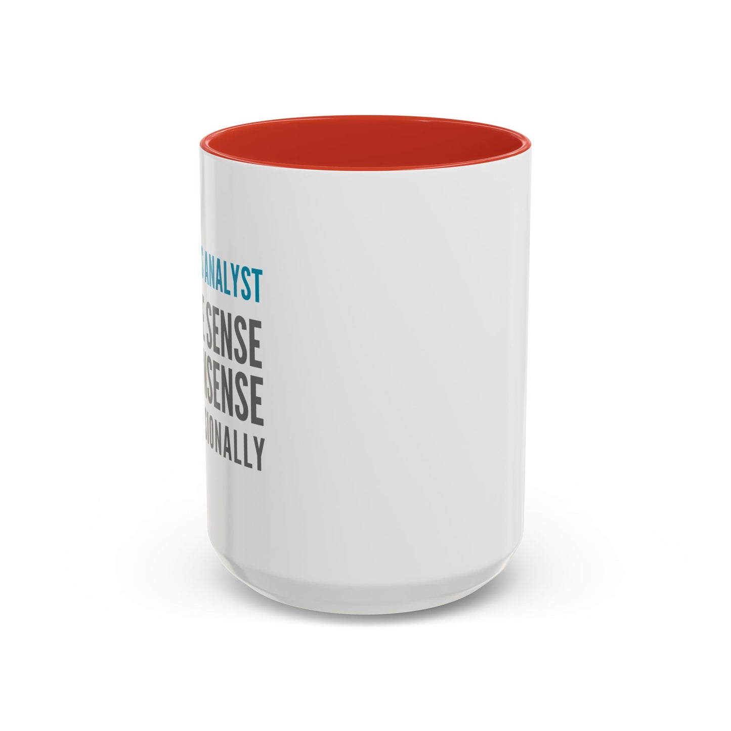 Business Analyst Coffee Mug – “I Make Sense of Nonsense…Professionally”