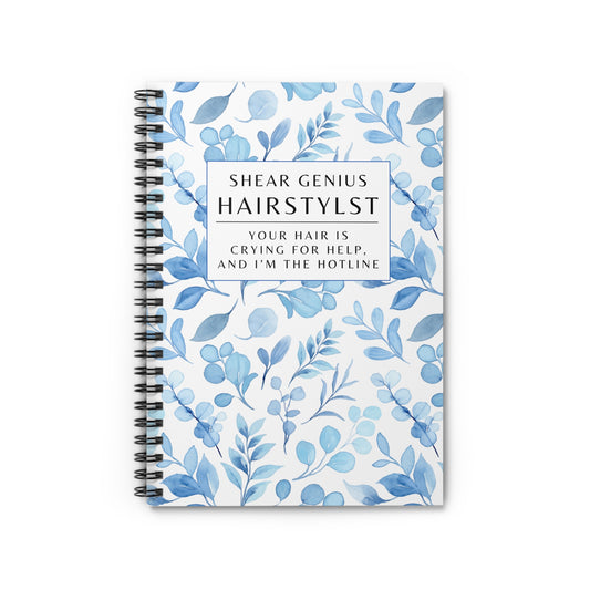 Hairstylist Spiral Notebook – “Your Hair Is Crying for Help and I’m the Hotline.”