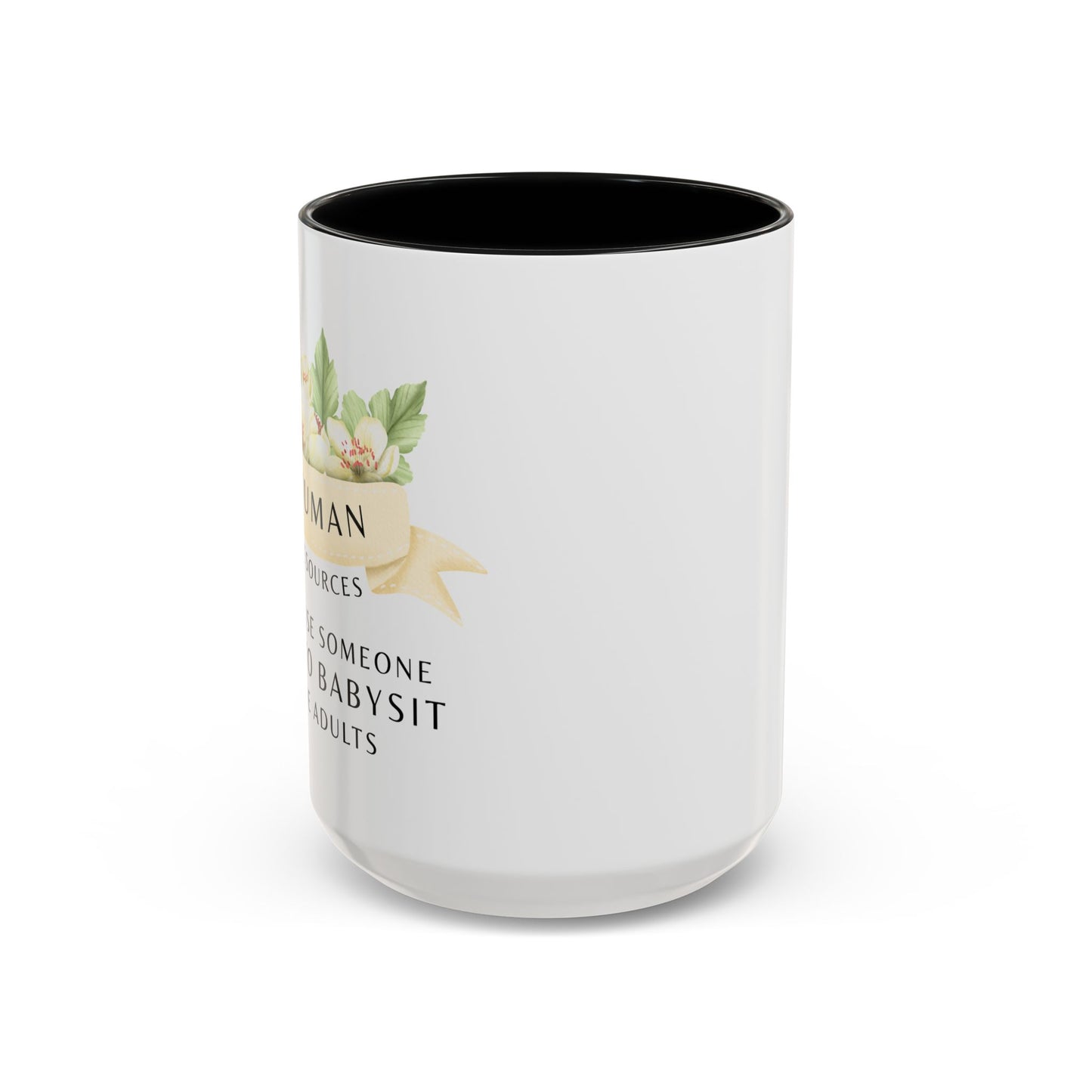 Human Resources Floral Coffee Mug: "Because Someone Has to Babysit the Adults"