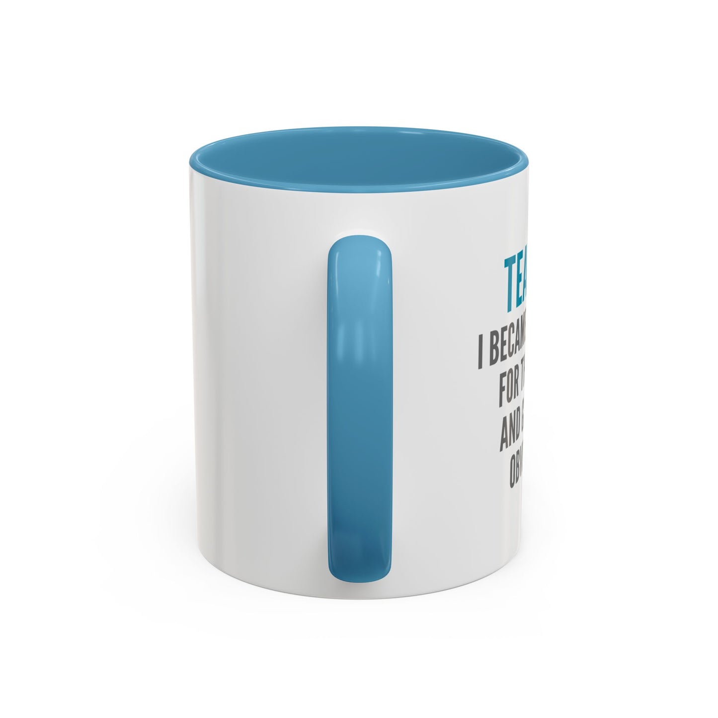 Teacher Coffee Mug – “I became a teacher for the money and glamour. Obviously.”