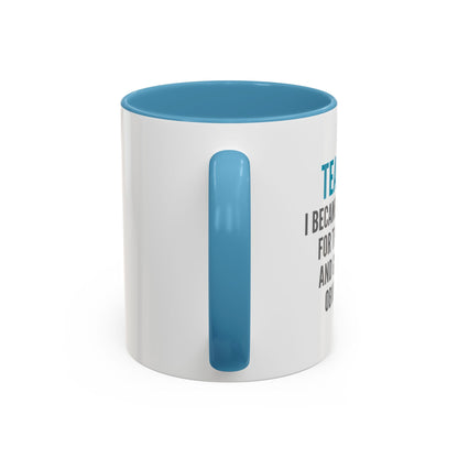 Teacher Coffee Mug – “I became a teacher for the money and glamour. Obviously.”