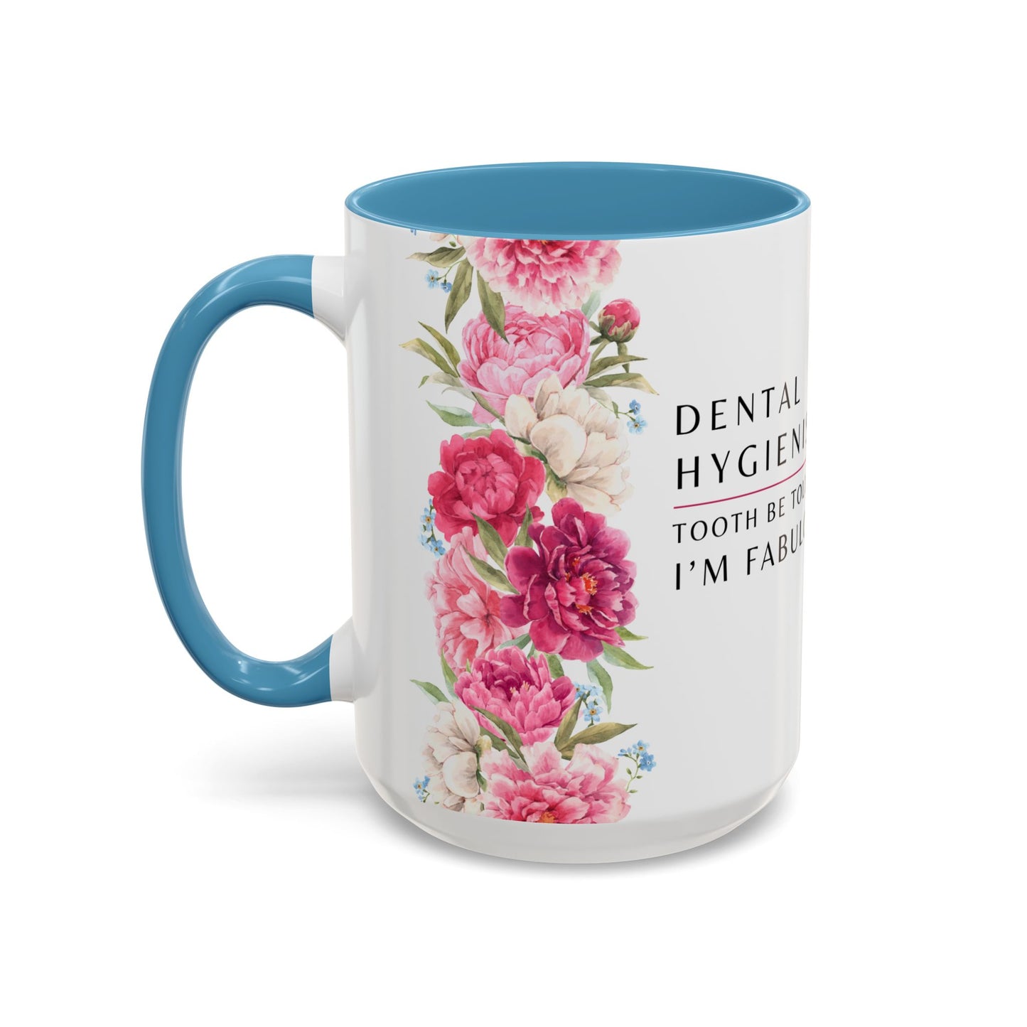 Dental Hygienist Floral Coffee Mug – "Tooth Be Told, I’m Fabulous"