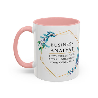 Business Analyst Coffee Mug – “Let’s Circle Back After I Document Your Confusion”