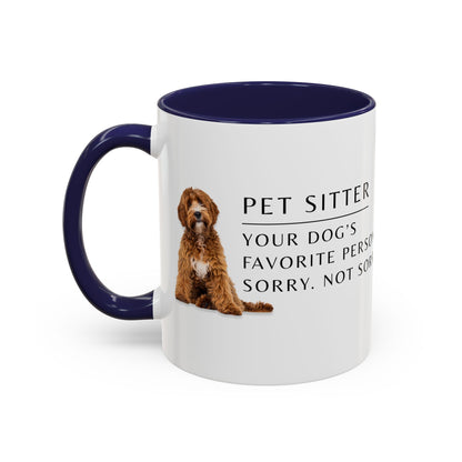 Pet Sitter Coffee Mug – “Your dog’s favorite person. Sorry. Not sorry.”
