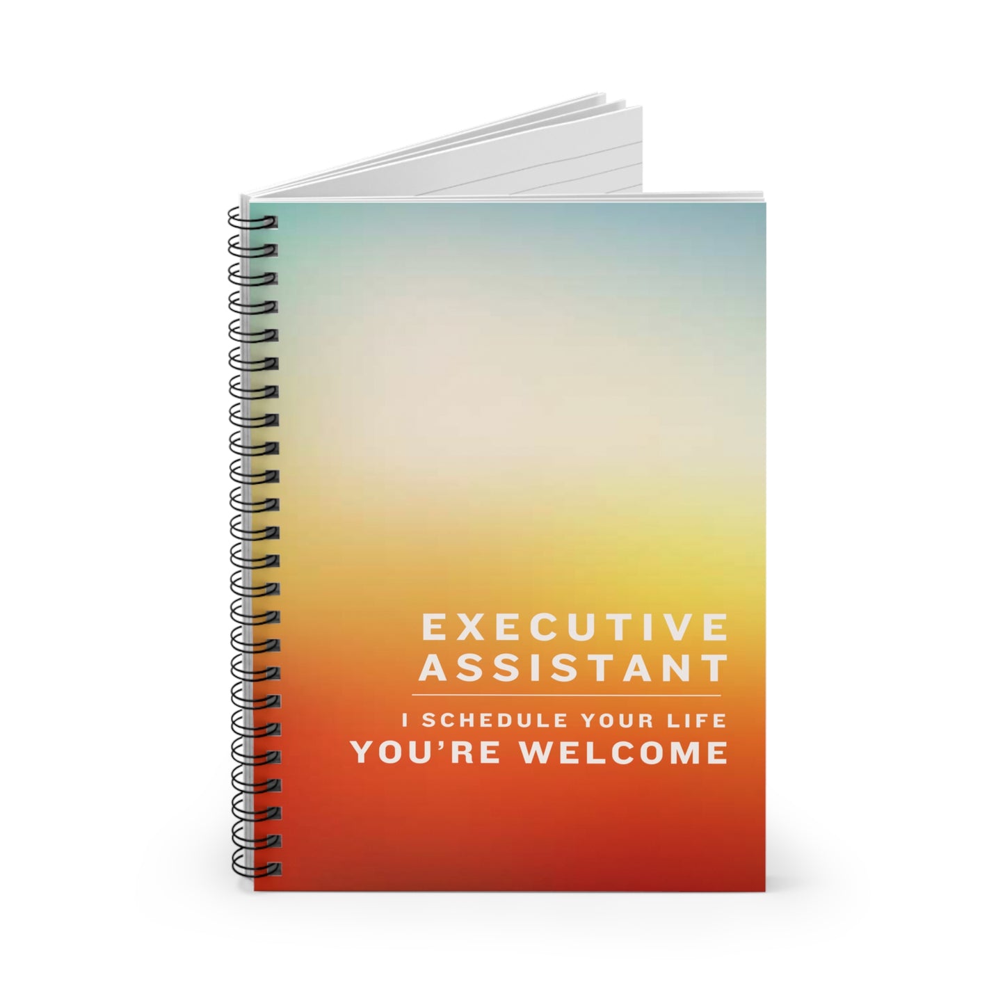 Executive Assistant Spiral Notebook - "I schedule your life. You're welcome."