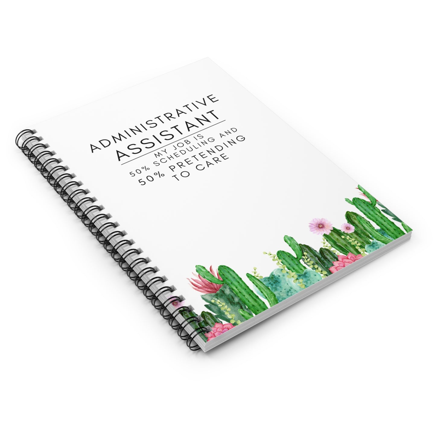 Administrative Assistant Notebook – “My job is 50% scheduling and 50% pretending to care.”